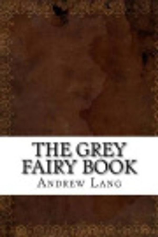 Cover Art for 9781539403845, The Grey Fairy Book by Andrew Lang