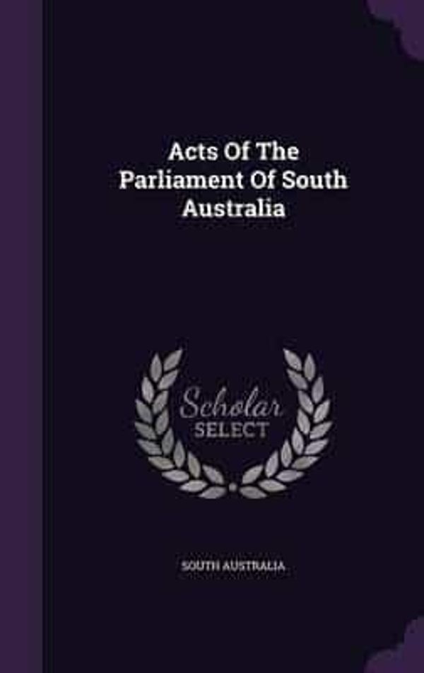 Cover Art for 9781348009771, Acts Of The Parliament Of South Australia by South Australia