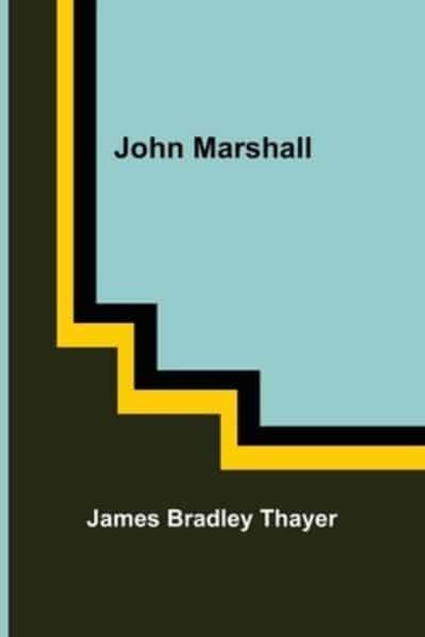 Cover Art for 9789356376076, John Marshall by James Bradley Thayer