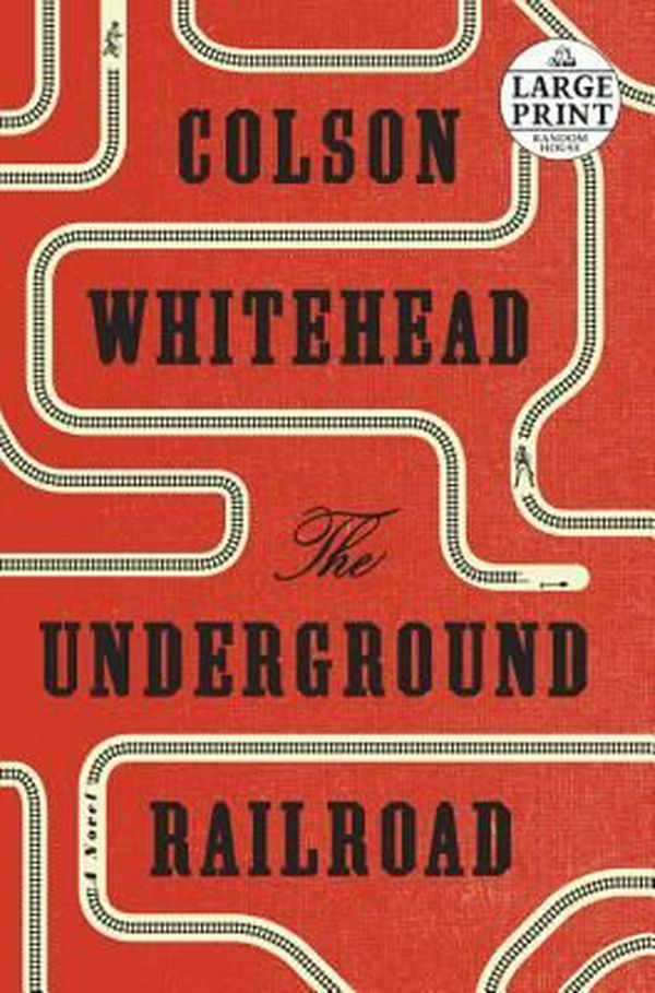 Cover Art for 9781524736309, The Underground Railroad (Oprah's Book Club): 1 (Random House Large Print) by Colson Whitehead