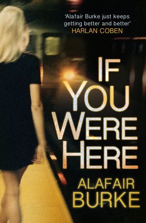 Cover Art for 9780571303441, If You Were Here by Alafair Burke