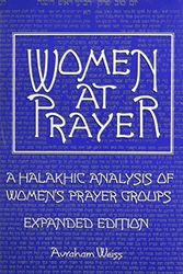 Cover Art for 9780881257199, Women at Prayer: A Halakhic Analysis of Women's Prayer Groups by Avraham Weiss