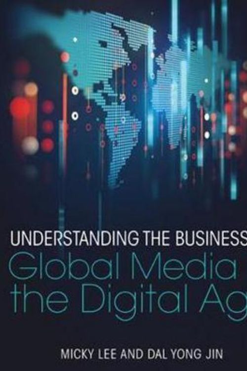 Cover Art for 9781138688964, Understanding the Business of Global Media in the Digital Age by Micky Lee