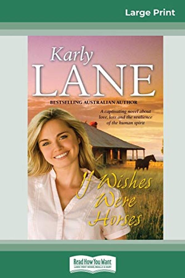 Cover Art for 9780369314543, If Wishes Were Horses (16pt Large Print Edition) by Karly Lane