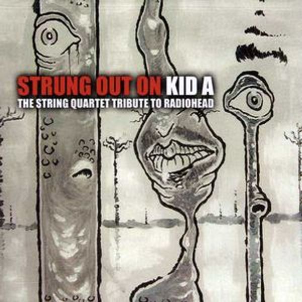 Cover Art for 0027297882928, Strung Out On Kid A: The String Quartet Tribute To Radiohead by Unknown