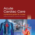 Cover Art for 9781118702321, Acute Cardiac Care by Angela Kucia