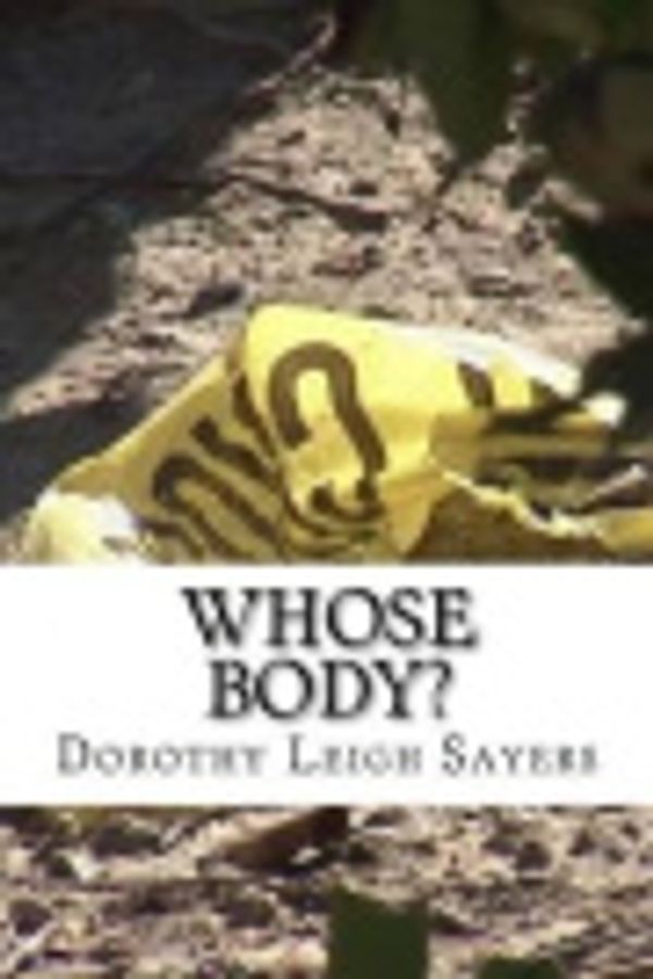 Cover Art for 9781540850133, Whose Body? by Dorothy Leigh Sayers