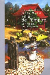 Cover Art for 9782290330784, TRILOGIE DE L'EMPIRE T01 (LA) : FILLE DE L'EMPIRE by Raymond E. Feist