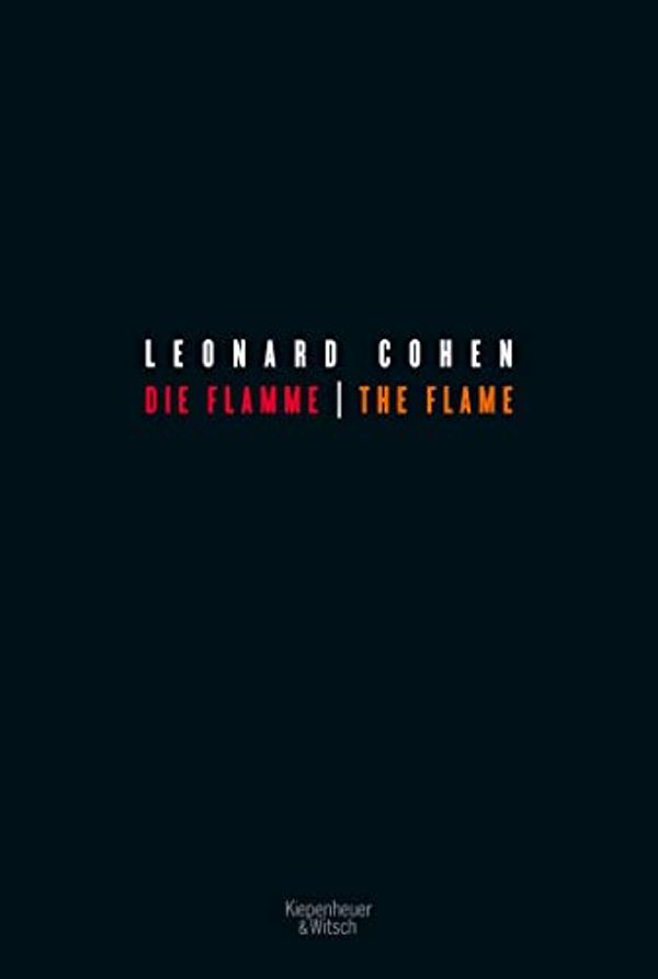 Cover Art for 9783462052213, Die Flamme - The Flame: Zweisprachige Ausgabe by Leonard Cohen