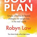 Cover Art for 9781791701796, The Body Plan: Simple, effective and flexible strategies for permanent weight loss in the real world by Robyn Law