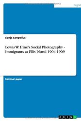 Cover Art for 9783638778923, Lewis W. Hine's Social Photography - Immigrants at Ellis Island 1904-1909 by Sonja Longolius