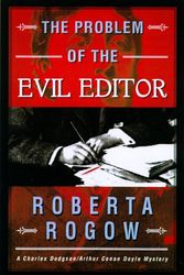 Cover Art for 9780312209032, The Problem of the Evil Editor: A Charles Dodgson/Arthur Conan Doyle Mystery (Charles Dodgson/Arthur Conan Doyle Mysteries) by Roberta Rogow