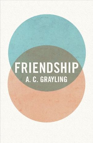 Cover Art for 9780300175356, Friendship by A. C. Grayling