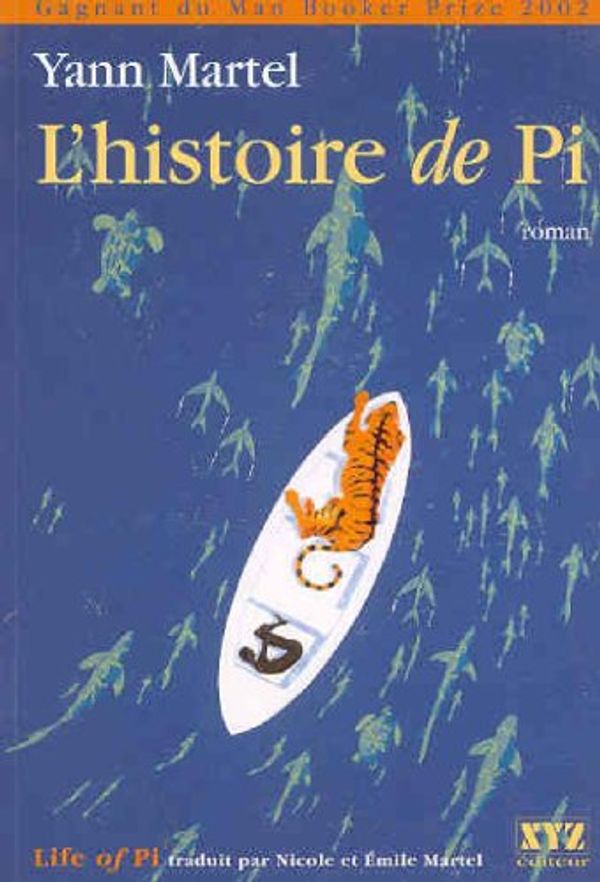 Cover Art for 9782892614329, L'Histoire de Pi by Yann Martel Nicole Martel, Yann Martel Nicole Martel