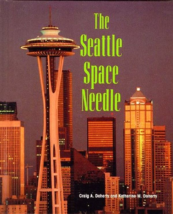 Cover Art for 9781567111149, The Seattle Space Needle by Craig A. Doherty