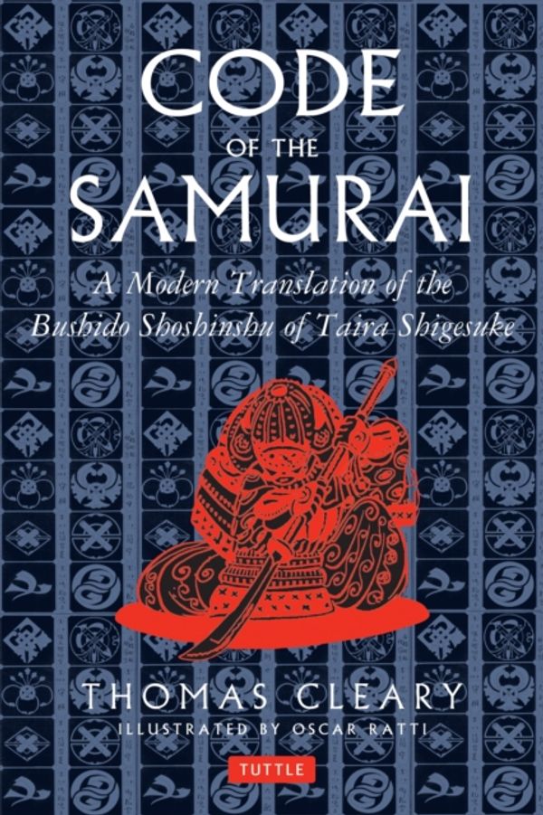 Cover Art for 9780804831901, The Code of the Samurai: A Contemporary Translation of the Bushido Shoshinshu of Taira Shigesuke by Thomas Cleary
