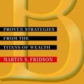 Cover Art for B000UD4XVO, How to be a Billionaire: Proven Strategies from the Titans of Wealth by Martin S. Fridson