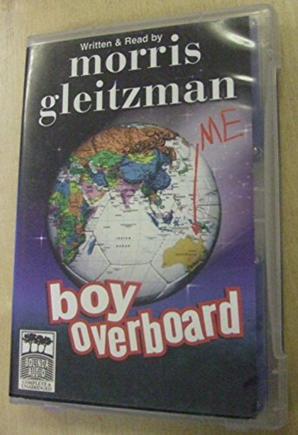 Cover Art for 9781740941099, Boy Overboard by Morris Gleitzman