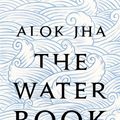 Cover Art for 9781472209542, The Water Book by Alok Jha