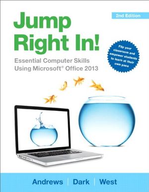 Cover Art for 9780133425505, Jump Right in: Essential Computer Skills Using Microsoft Office 2013 by Jean Andrews