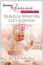 Cover Art for 9780373741038, And Baby Makes Three by Rebecca Winters