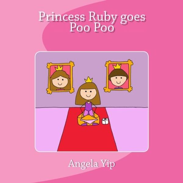 Cover Art for 9781518766916, Princess Ruby goes Poo Poo: A fun story for children who are potty training for poos. They may have mastered the wees but sometimes it may take longer ... Ruby and send Poo Poo to Poo Kingdom! by Angela Yip
