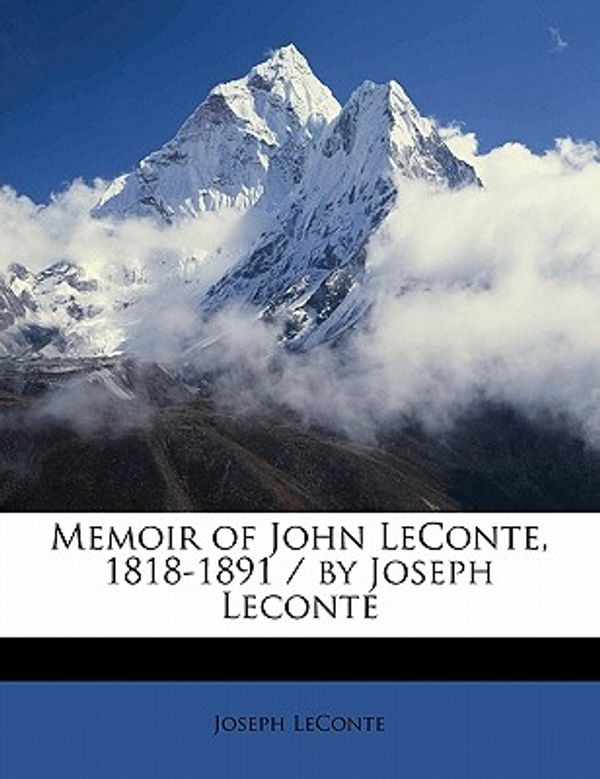 Cover Art for 9781171831433, Memoir of John LeConte, 1818-1891 / By Joseph LeConte by Joseph LeConte