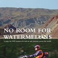 Cover Art for B01K95X60Q, No Room for Watermelons by Ron Fellowes Lynne Fellowes(2015-03-01) by Ron Fellowes Lynne Fellowes