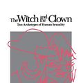 Cover Art for 9781630510282, The Witch and the Clown: Two Archetypes of Human Sexuality by Ann& Barry Ulanov