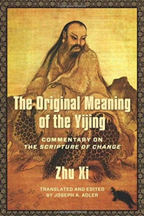 Cover Art for 9780231191241, The Original Meaning of the Yijing: Commentary on the Scripture of Change by Xi Zhu