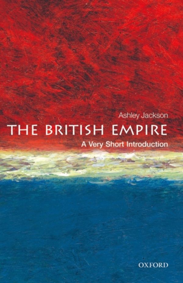 Cover Art for 9780199605415, The British Empire by Ashley Jackson