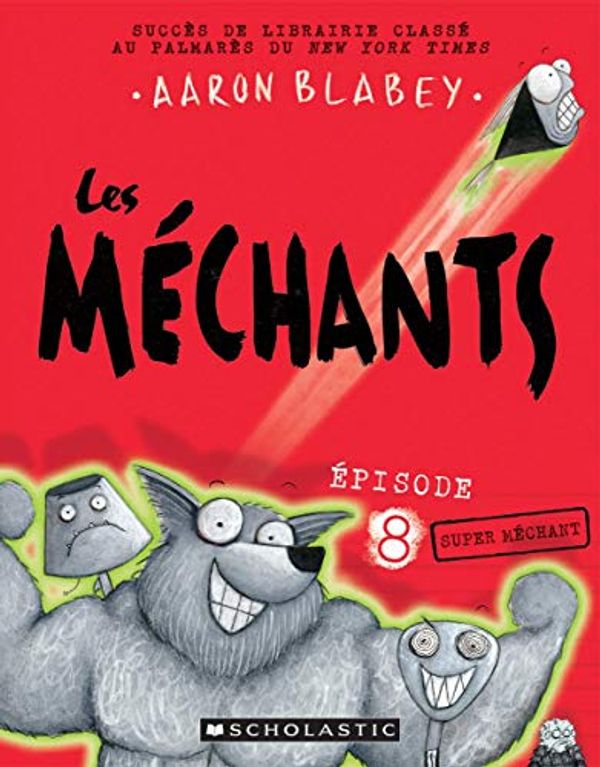 Cover Art for 9781443173926, Les M?chants: N? 8 - Super M?chant by Aaron Blabey