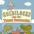 Cover Art for 9781406347296, Goldilocks and the Three Dinosaurs by Mo Willems
