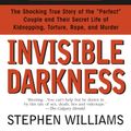 Cover Art for 9780553568547, Invisible Darkness: the Strange Case of Paul Bernardo and Karla Homolka by Stephen Williams