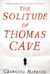 Cover Art for 9780747592662, Solitude of Thomas Cave by Georgina Harding