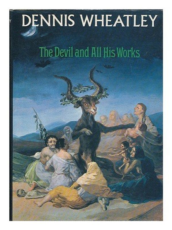 Cover Art for 9780091077709, Devil and All His Works by Dennis Wheatley