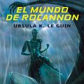 Cover Art for 9788435020916, EL MUNDO DE ROCANNON by Le Guin, Ursula K.