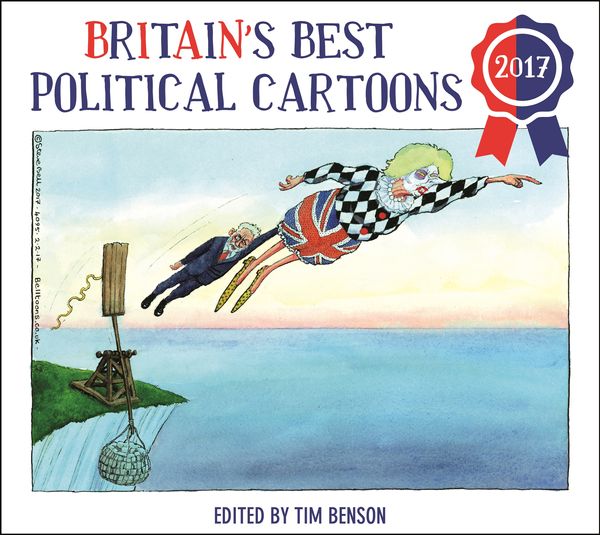 Cover Art for 9781847948076, Britain's Best Political Cartoons 2017 by Tim Benson