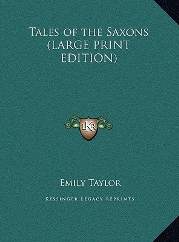 Cover Art for 9781169832756, Tales of the Saxons by Emily Taylor