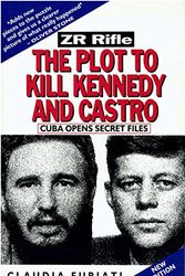 Cover Art for 9781875284856, ZR Rifle: Plot to Kill Kennedy and Castro by Claudia Furiati