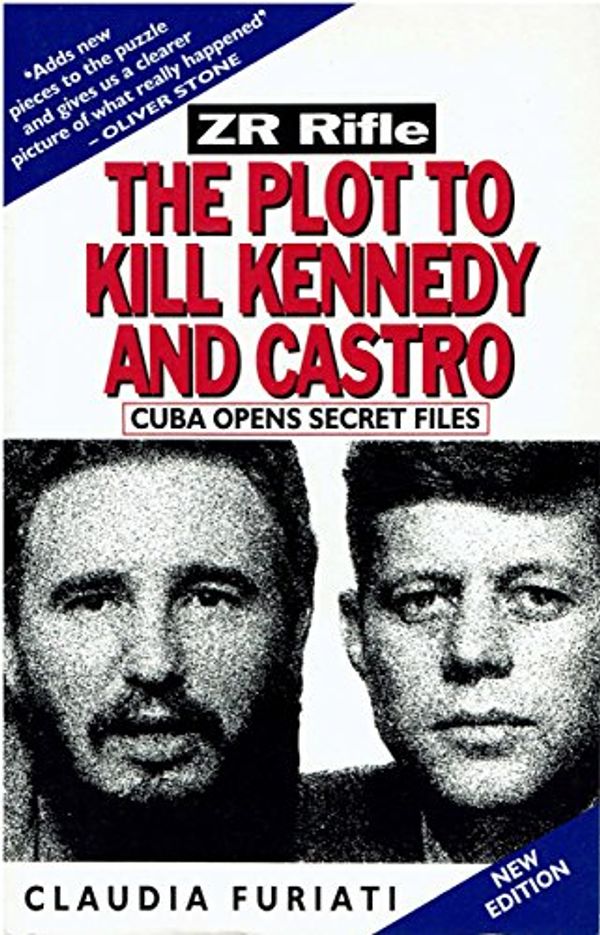 Cover Art for 9781875284856, ZR Rifle: Plot to Kill Kennedy and Castro by Claudia Furiati
