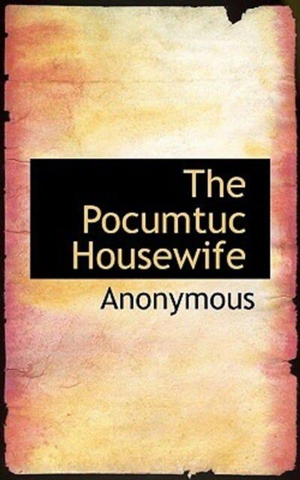 Cover Art for 9781117440743, Pocumtuc Housewife (Paperback) by Anonymous