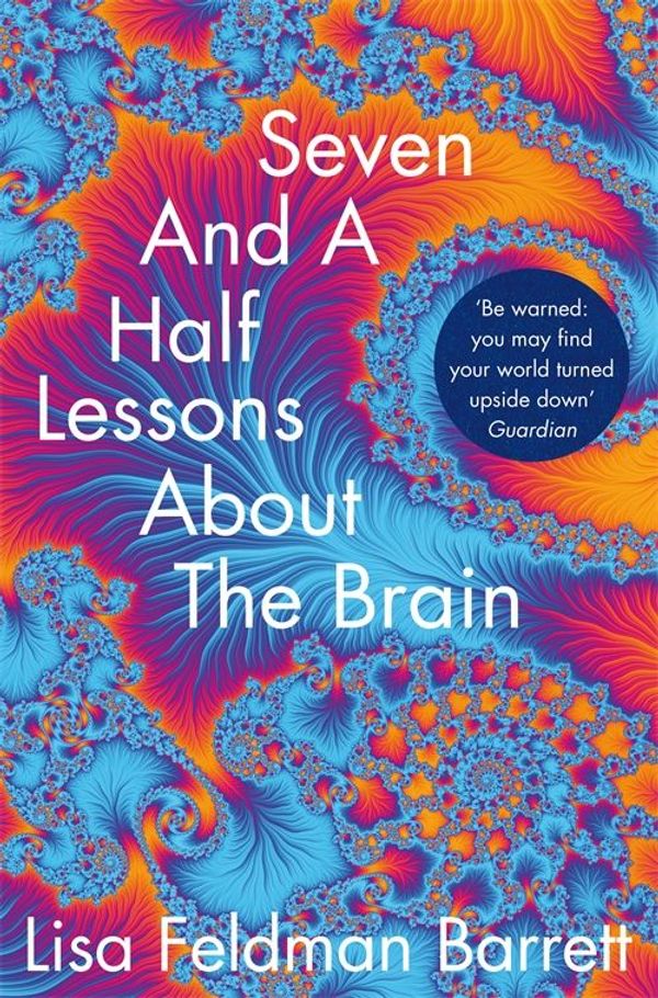 Cover Art for 9781529018653, Seven and a Half Lessons About the Brain by Lisa Feldman Barrett