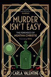 Cover Art for 9780751577792, Murder Isn't Easy: The Forensics of Agatha Christie by Carla Valentine