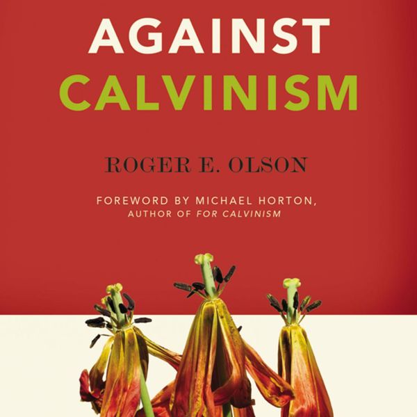 Cover Art for 9780310575931, Against Calvinism by Roger E. Olson