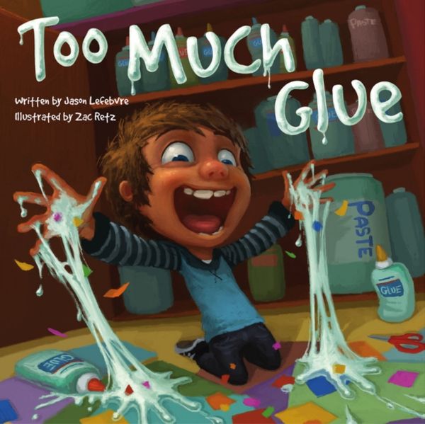 Cover Art for 9781936261277, Too Much Glue by Jason Lefebvre
