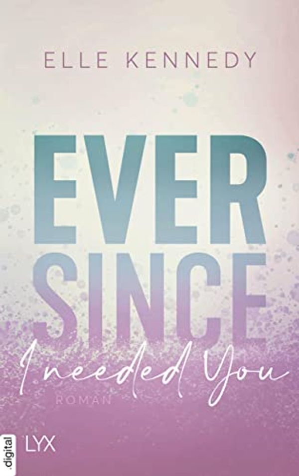 Cover Art for B09YHGLTRJ, Ever Since I Needed You (Avalon Bay 2) (German Edition) by Elle Kennedy