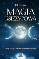 Cover Art for 9788365170552, Magia ksiezycowa: Mity, magia, zaklecia, przepisy i rytualy by D. J. Conway