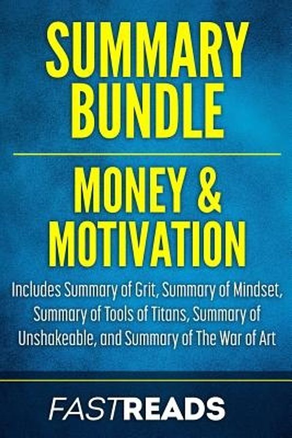 Cover Art for 9781979913171, Summary Bundle: Money & Motivation | FastReads: Includes Summary of Grit, Summary of Mindset, Summary of Tools of Titans, Summary of Unshakeable, and Summary of The War of Art by FastReads