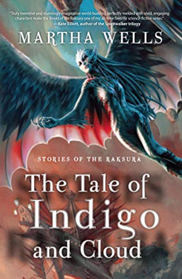Cover Art for B07H4669CF, Stories of the Raksura: The Tale of Indigo and Cloud by Martha Wells